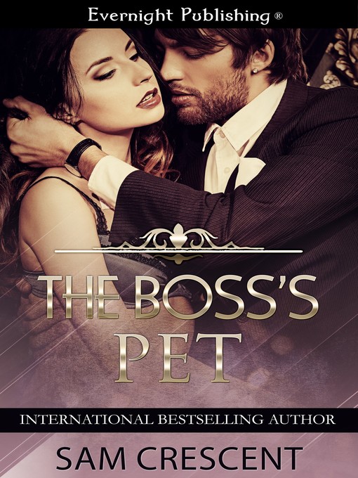 Title details for The Boss's Pet by Sam Crescent - Available